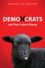 DEMONCRATS and Their Liberal Sheep By Average Joe American Cover Image