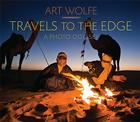 Travels to the Edge: The Photo Odyssey By Art Wolfe Cover Image