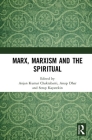 Marx, Marxism and the Spiritual By Anjan Chakrabarti (Editor), Anup Dhar (Editor), Serap A. Kayatekin (Editor) Cover Image