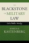 The Blackstone of Military Law: Colonel William Winthrop By Joshua E. Kastenberg Cover Image