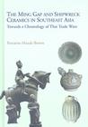 The Ming Gap and Shipwreck Ceramics in Southeast Asia: Towards a Chronology of Thai Trade Ware Cover Image