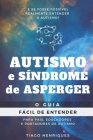 Autismo e Síndrome de Asperger: O Guia Fácil de Entender para Pais, Educadores e Portadores de Autismo: E se fosse possível realmente entender o autis By Tiago Henriques Cover Image