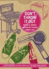 Don't Throw It Out: Recycle, Renew, and Reuse to Make Things Last By Lori Baird Cover Image