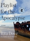 Playlist for the Apocalypse: Poems By Rita Dove Cover Image