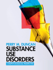 Substance Use Disorders: A Biopsychosocial Perspective By Perry M. Duncan Cover Image