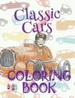 ✌ Classic Cars ✎ Car Coloring Book for Boys ✎ Coloring Books for Kids ✍ (Coloring Book Mini) Car: ✌ Coloring Books for T By Kids Creative Publishing Cover Image