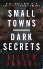 Small Towns, Dark Secrets By Eileen Ormsby Cover Image
