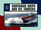 Container Ships and Oil Tankers (Amazing Ships) By Johnathan Sutherland, Diane Canwell Cover Image