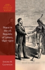 Peace in the Us Republic of Letters, 1840-1900 (Oxford Studies in American Literary History) By Sandra M. Gustafson Cover Image