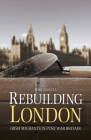 Rebuilding London: Irish Migrants in Post-War Britain By Miki Garcia Cover Image
