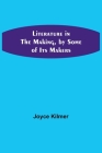 Literature in the Making, by Some of Its Makers By Joyce Kilmer Cover Image