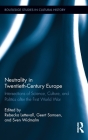 Neutrality in Twentieth-Century Europe: Intersections of Science, Culture, and Politics After the First World War (Routledge Studies in Cultural History) By Rebecka Lettevall (Editor), Geert Somsen (Editor), Sven Widmalm (Editor) Cover Image