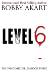 Pandemic: Level 6 By Bobby Akart Cover Image