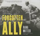 Forgotten Ally: China's World War II, 1937-1945 By Rana Mitter, Simon Vance (Read by) Cover Image