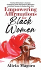 Empowering Affirmations for Black Women: Positive Affirmations to Increase Confidence, Boost Self Esteem & Motivation and Attract Success for Badass B Cover Image