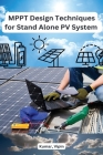 MPPT Design Techniques for Stand Alone PV System By Kumar Vipin Cover Image