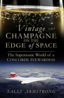 Vintage Champagne on the Edge: The Supersonic World of a Concorde Stewardess Cover Image
