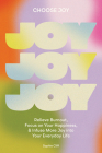 Choose Joy: Relieve Burnout, Focus on Your Happiness, and Infuse More Joy into Your Everyday  Life Cover Image