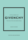 The Little Book of Givenchy: The Story of the Iconic Fashion House By Karen Homer Cover Image