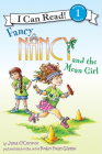 Fancy Nancy and the Mean Girl (I Can Read Level 1) By Jane O'Connor, Robin Preiss Glasser (Illustrator) Cover Image