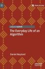 The Everyday Life of an Algorithm By Daniel Neyland Cover Image