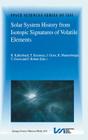 Solar System History from Isotopic Signatures of Volatile Elements: Volume Resulting from an Issi Workshop 14-18 January 2002, Bern, Switzerland By R. Kallenbach (Editor), Thérèse Encrenaz (Editor), Johannes Geiss (Editor) Cover Image