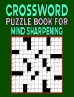Crossword Puzzle Book for Mind Sharpening: Large Print Puzzles for Easy Reading By Lida T. Valverde Cover Image