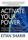Activate Your Power: How to Unlock Your Full Potential and Direct Your Own Success Cover Image