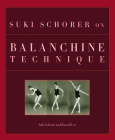 Suki Schorer on Balanchine Technique By Sean Yule (Editor) Cover Image