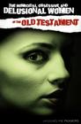 The Homicidal, Obsessive and Delusional Women of the Old Testament By Jacqueline Rogers Cover Image