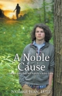 A Noble Cause: An Honorable Man Will Uphold a Noble Cause Cover Image