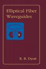 Elliptical Fiber Waveguides (Artech House Optoelectronics Library) By R. B. Dyott Cover Image