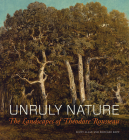 Unruly Nature: The Landscapes of Théodore Rousseau By Scott Allan, Edouard Kopp , Line Clausen Pedersen (Contributions by) Cover Image