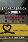 Transgression in Korea: Beyond Resistance and Control (Perspectives On Contemporary Korea) By Juhn Young Ahn Cover Image