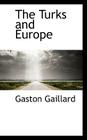 The Turks and Europe By Gaston Gaillard Cover Image
