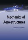 Mechanics of Aero-Structures By Sudhakar Nair Cover Image