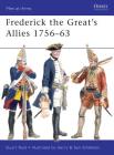 Frederick the Great’s Allies 1756–63 (Men-at-Arms) By Stuart Reid, Gerry Embleton (Illustrator), Sam Embleton (Illustrator) Cover Image