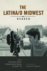 Latina/o Midwest Reader (Latinos in Chicago and Midwest) By Omar Valerio-Jimenez (Editor), Santiago Vaquera-Vasquez (Editor) Cover Image