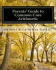 Parents' Guide to Common Core Arithmetic: How to Help Your Child Cover Image