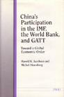 China's Participation in the IMF, the World Bank, and GATT: Toward a Global Economic Order Cover Image