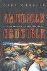 American Crucible: Race and Nation in the Twentieth Century Cover Image