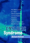Dyslogic Syndrome: Why Millions of Kids Are Hyper, Attention-Disordered, Learning Disabled, Depressed, Aggressive, Defiant, or Violent - Cover Image
