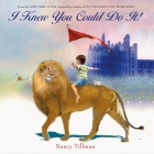 I Knew You Could Do It! By Nancy Tillman Cover Image