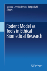 Rodent Model as Tools in Ethical Biomedical Research By Monica Levy Andersen (Editor), Sergio Tufik (Editor) Cover Image