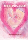 Spirit into Form: Exploring Embryological Potential and Prenatal Psychology By Olga Gouni (Editor), Cherionna Menzam-Sills (Illustrator), Jaap Van Der Wal (Foreword by) Cover Image