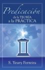 Predicacion de la Teoria a la Practica. By S. Yeury Ferreira Cover Image