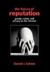 The Future of Reputation: Gossip, Rumor, and Privacy on the Internet By Daniel J. Solove Cover Image