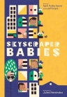 Skyscraper Babies By April Pulley Sayre, Jeff Sayre, Juliet Menéndez (Illustrator) Cover Image