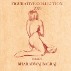 Figurative Collection 2020: Volume I By Bharadwaj Balraj Cover Image