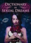 Dictionary of Sexual Dreams By Martha Clarke Cover Image